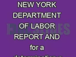 STATE OF NEW YORK DEPARTMENT OF LABOR REPORT AND for a determination p