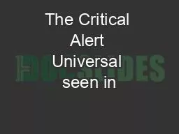The Critical Alert Universal seen in