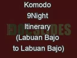 Komodo 9Night Itinerary (Labuan Bajo to Labuan Bajo)