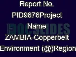 Report No. PID9676Project Name ZAMBIA-Copperbelt Environment (@)Region