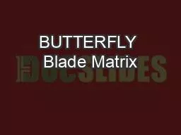 BUTTERFLY Blade Matrix