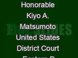 The Honorable Kiyo A. Matsumoto United States District Court Eastern D