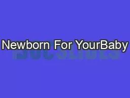 Newborn For YourBaby