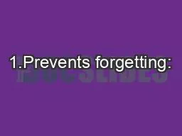 1.Prevents forgetting: