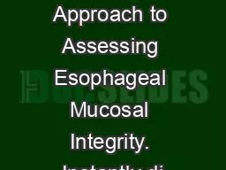 A New Approach to Assessing Esophageal Mucosal Integrity. Instantly di