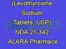 Levo-T® (Levothyroxine Sodium Tablets, USP) NDA 21-342 ALARA Pharmace