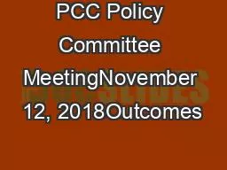 PCC Policy Committee MeetingNovember 12, 2018Outcomes