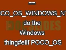 #if POCO_OS == POCO_OS_WINDOWS_NT// do the Windows thing#elif POCO_OS
