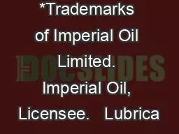 *Trademarks of Imperial Oil Limited. Imperial Oil, Licensee.   Lubrica