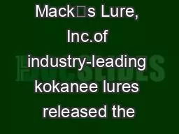Mack’s Lure, Inc.of industry-leading kokanee lures released the