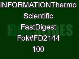 PRODUCT INFORMATIONThermo Scientific FastDigest Fok#FD2144 100 
