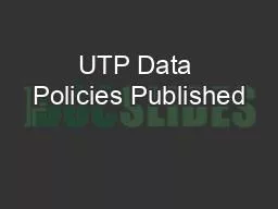 UTP Data Policies Published