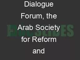 IPS, the Dialogue Forum, the Arab Society for Reform and Development a