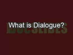 What is Dialogue?