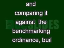 consumption and comparing it against  the benchmarking ordinance, buil