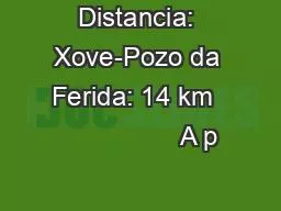 Distancia: Xove-Pozo da Ferida: 14 km                  A p