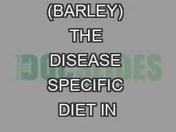 (BARLEY) THE DISEASE SPECIFIC DIET IN