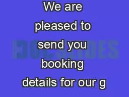We are pleased to send you booking details for our g