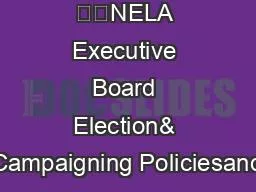 ��NELA Executive Board Election& Campaigning Policiesand