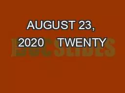 AUGUST 23, 2020    TWENTY