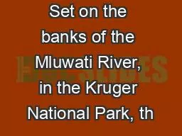 Set on the banks of the Mluwati River, in the Kruger National Park, th