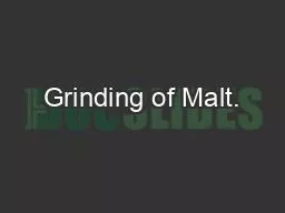 Grinding of Malt.