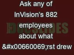 Ask any of InVision’s 882 employees about what �rst drew