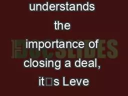 If anyone understands the importance of closing a deal, it’s Leve
