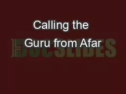 Calling the Guru from Afar