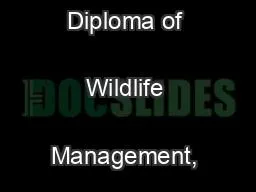 he Postgraduate Diploma of Wildlife Management, University of Otago
..