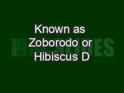 Known as Zoborodo or Hibiscus D