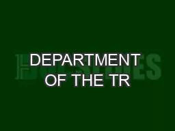 DEPARTMENT OF THE TR