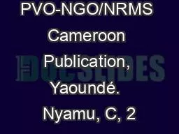 of Cameroon. PVO-NGO/NRMS Cameroon Publication, Yaoundé.  Nyamu, C, 2