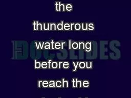 You will hear the thunderous water long before you reach the lookout t