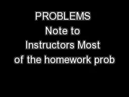 PROBLEMS Note to Instructors Most of the homework prob