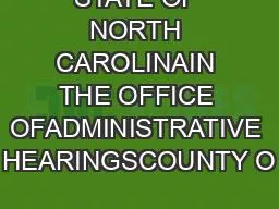 STATE OF NORTH CAROLINAIN THE OFFICE OFADMINISTRATIVE HEARINGSCOUNTY O