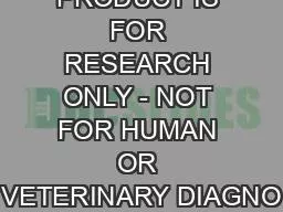 THIS PRODUCT IS FOR RESEARCH ONLY - NOT FOR HUMAN OR VETERINARY DIAGNO