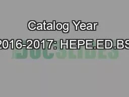 Catalog Year 2016-2017: HEPE.ED.BS