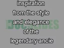 Drawing inspiration from the style and elegance of the legendary ancie