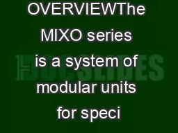 GENERAL OVERVIEWThe MIXO series is a system of modular units for speci