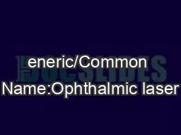 eneric/Common Name:Ophthalmic laser