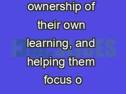 them to take ownership of their own learning, and helping them focus o