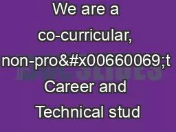 We are a co-curricular, non-pro�t Career and Technical stud