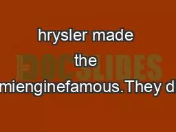 hrysler made the Hemienginefamous.They didn