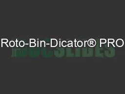 Roto-Bin-Dicator® PRO