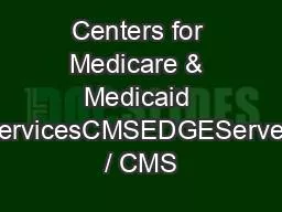 Centers for Medicare & Medicaid ServicesCMSEDGEServer / CMS