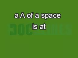 a A of a space is at