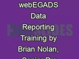Locationof webEGADS Data Reporting Training by Brian Nolan, Senior Pro