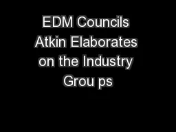 EDM Councils Atkin Elaborates on the Industry Grou ps