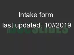 Intake form last updated: 10//2019